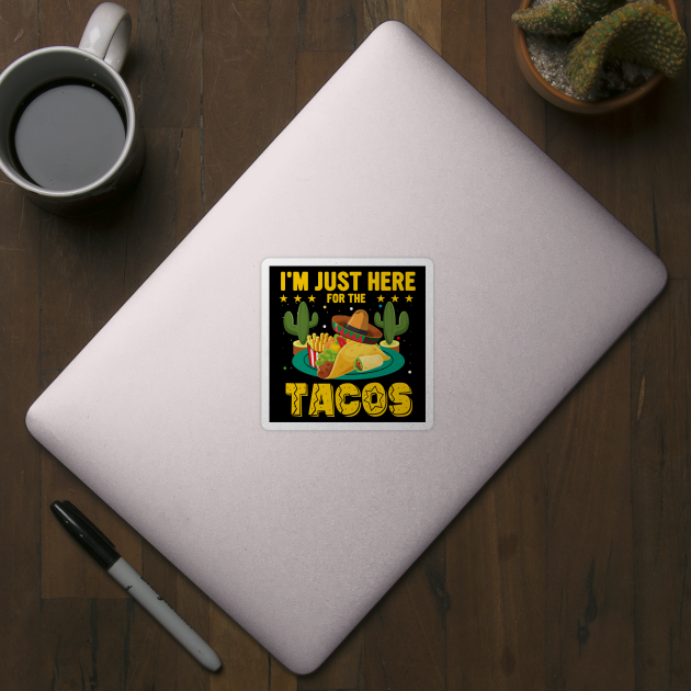 I'm Just Here For The Tacos funny mexican taco day by ahadnur9926